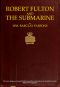 [Gutenberg 63351] • Robert Fulton and the Submarine